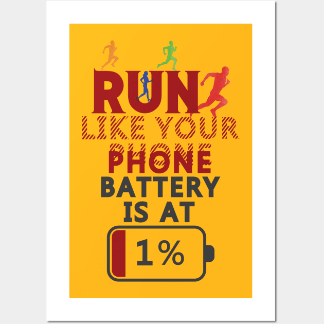 Run like your phone is at 1%. Running - Funny Wall Art by Shirty.Shirto